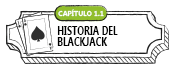 HISTORIA DEL BLACKJACK