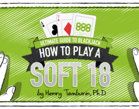 ¿Cómo jugar un 18 blando en Blackjack?