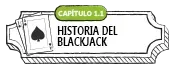 HISTORIA DEL BLACKJACK